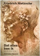 Friedrich Nietzsche, Dat alles ben ik Friedrich Nietzsche, Dat alles ben ik